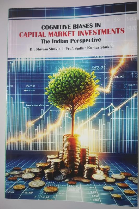 Cognitive Biases in Capital Market Investments the Indian Perspective