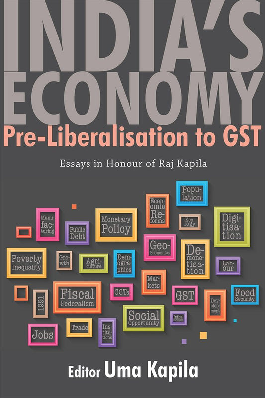 India's Economy: Pre-liberalisation to GST; Essays in Honour of Raj Kapila
