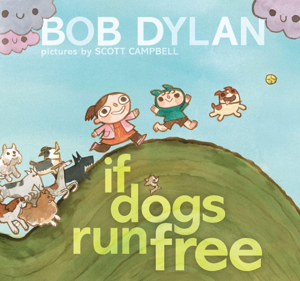 IF DOGS RUN FREE, BOB DYLAN
