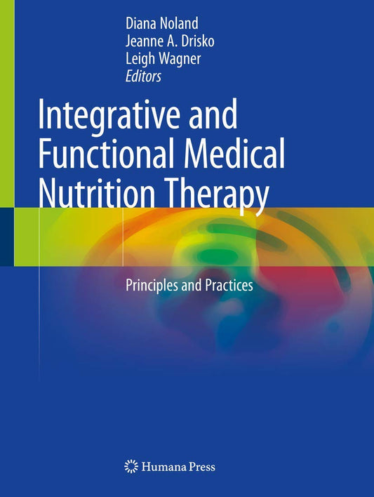 INTEGRATIVE AND FUNCTIONAL MEDICAL NUTRITION THERAPY: PRINCIPLES AND PRACTICES