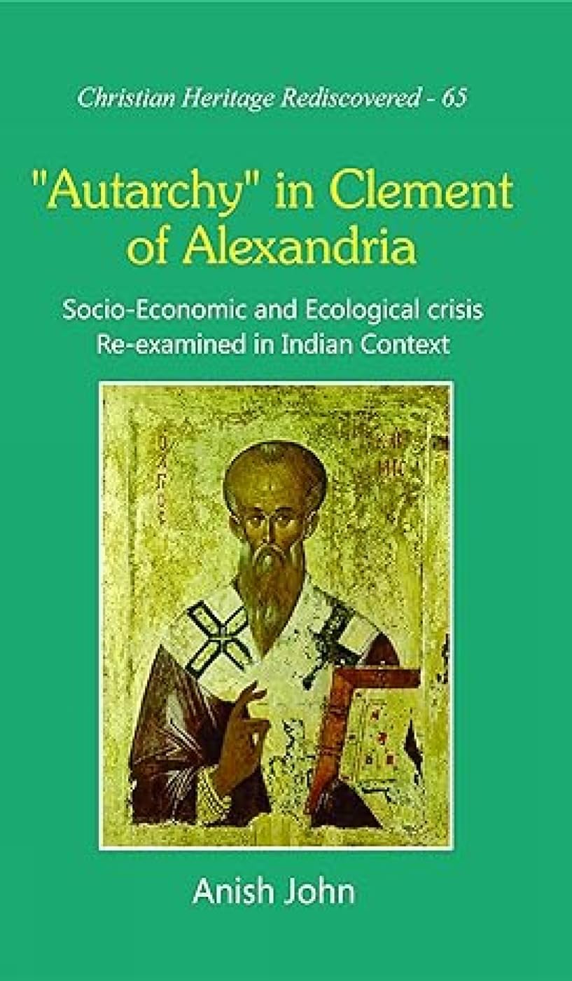 Autarchy" in Clement of Alexandria : Socio-Economic and Ecological Crisis Re-examined in Indian Context