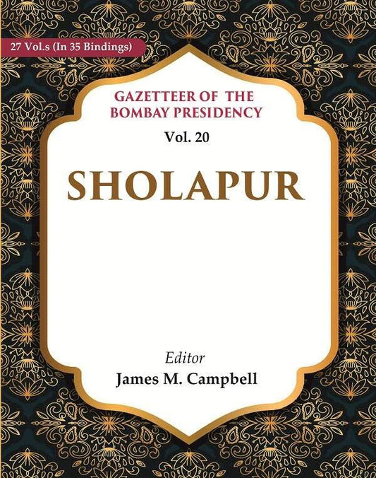 Gazetteer of the Bombay Presidency: Sholapur VOL. 20 - Hardcover