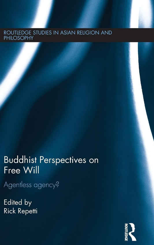 BUDDHIST PERSPECTIVES FREE WILL: AGENTLESS AGENCY?