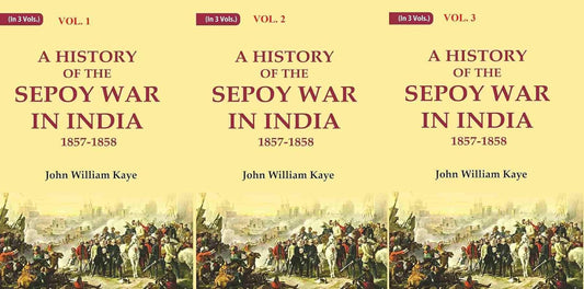 A History of the Sepoy War in India 1857-1858  3 VOLS. SET - Paperback