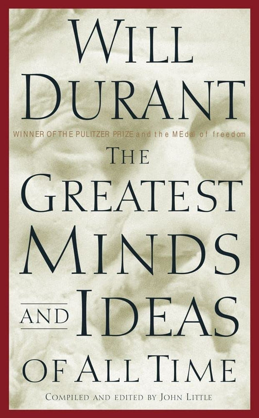 GREATEST MINDS AND IDEAS OF ALL TIMES, WILL DURANT
