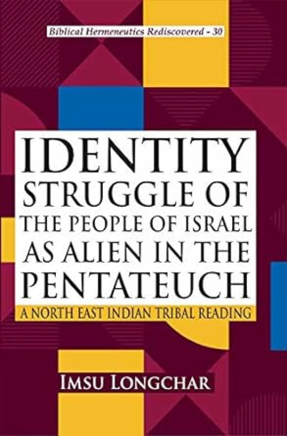 Identity Struggle of the People of Israel as Alien in the Pentateuch: A North East
Indian Tribal Reading
