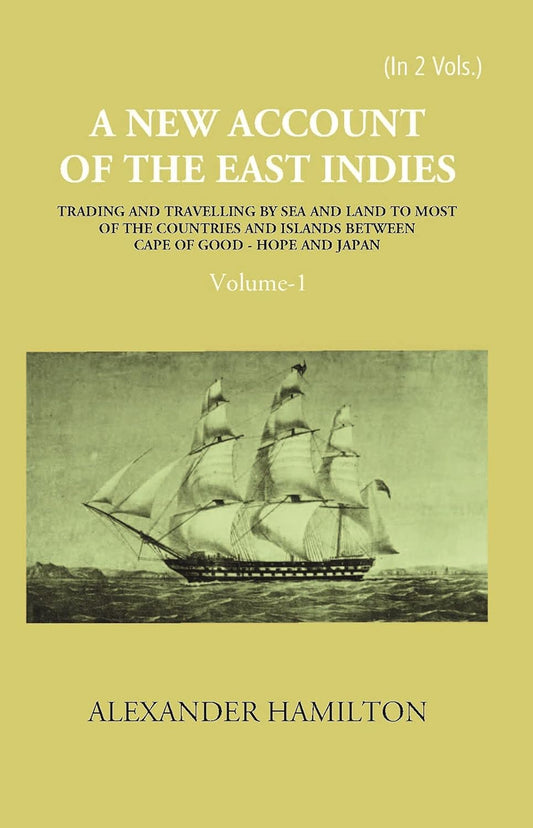 A New Account Of The East-Indies Being The Observations And Remarks Of Capt. Alexander Hamilton From The Year 1688-1723 - PAPERBACK , VOL -1