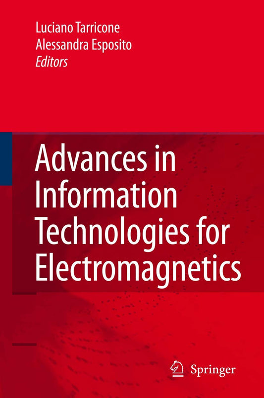 ADVANCES IN INFORMATION TECHNOLOGIES FOR ELECTROMAGNETICS
