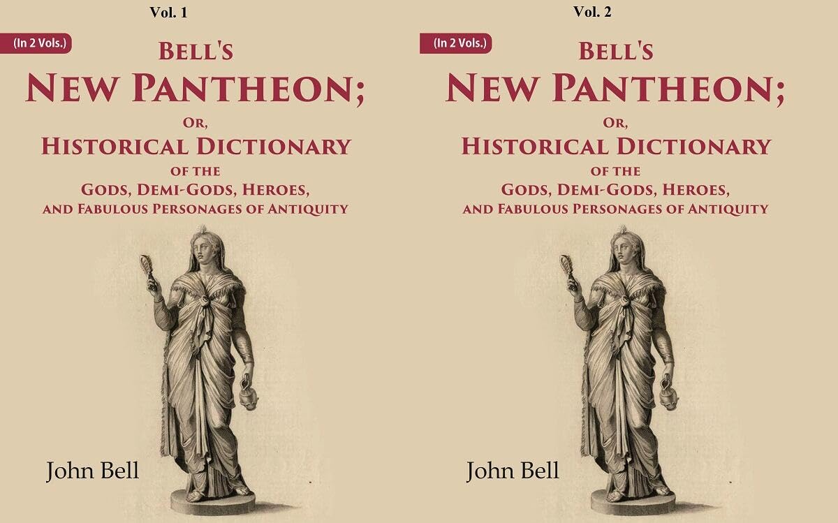 Bell's New Pantheon Or, Historical Dictionary of the Gods, Demi-Gods, Heroes, and Fabulous Personages of Antiquity 2 VOLS. SET - Hardcover