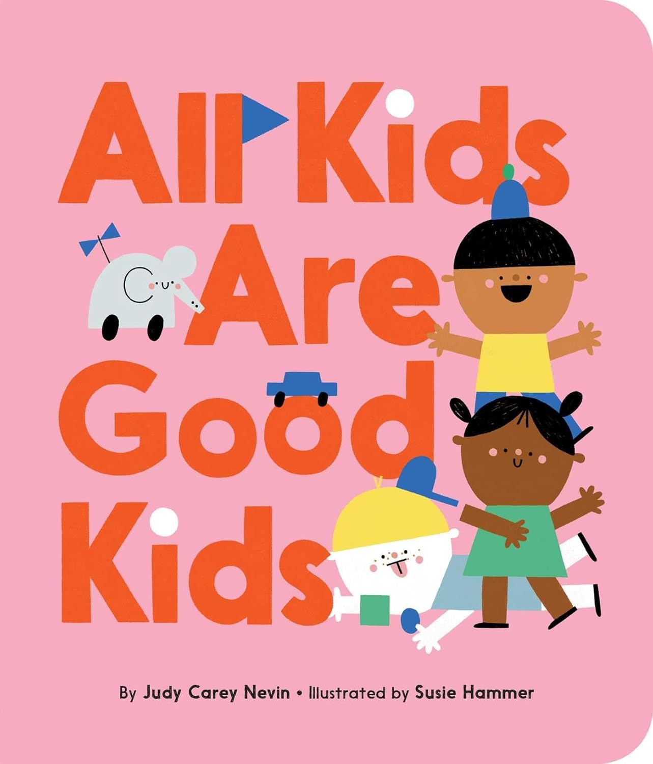 ALL KIDS ARE GOOD KIDS, JUDY CAREY NEVIN
