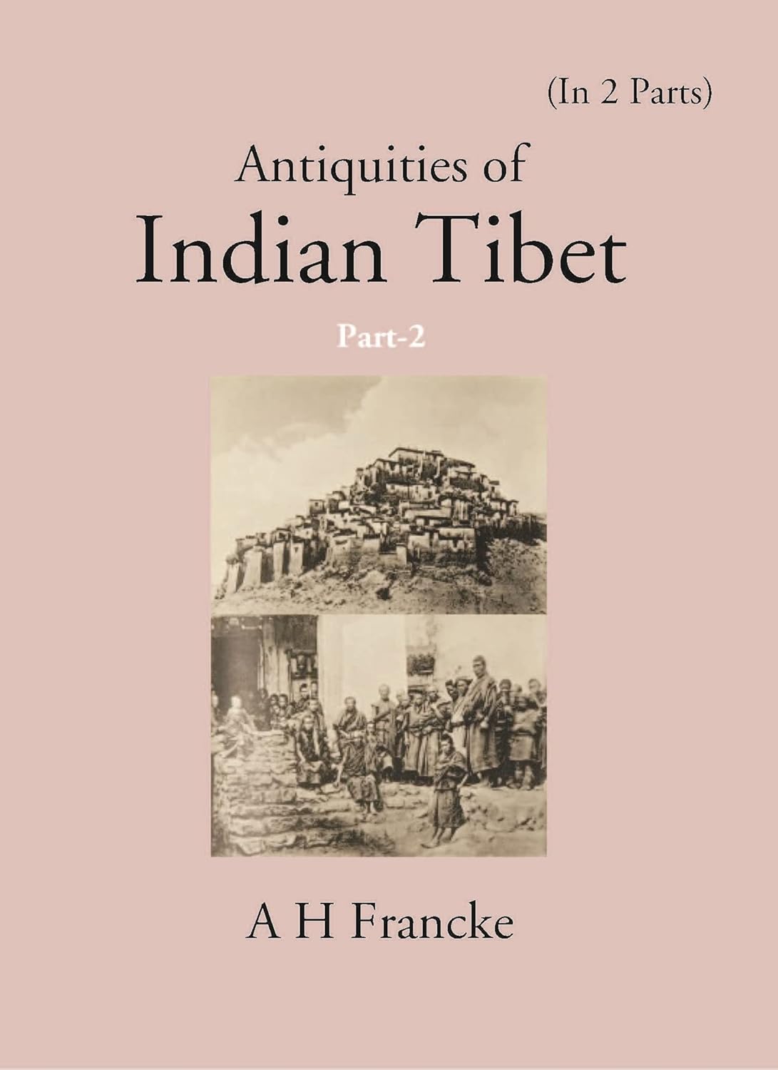 Antiquities Of Indian Tibet (The Chronicles of Ladakh and Minor Chronicles) ,(HB) ,PART-2