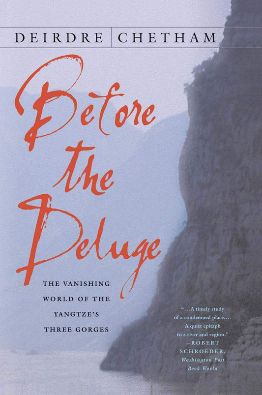 BEFORE THE DELUGE: THE VANISHING WORLD OF THE YANGTZ`STHREE GORGES