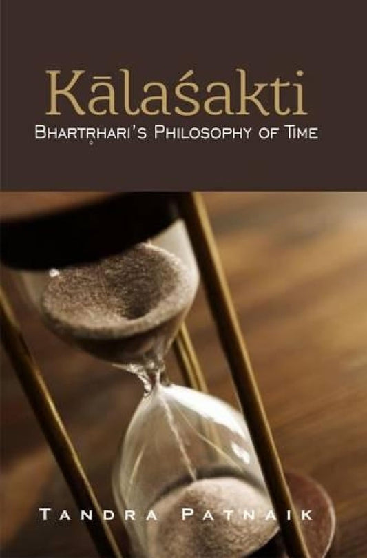 Kalasakti - Bhartrharis Philosophy of Time -Hardcover