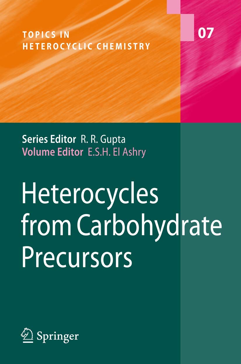 HETEROCYCLES FROM CARBOHYDRATE PRECURSORS (TOPICS IN HETEROCYCLIC CHEMISTRY , VOLUME 7)