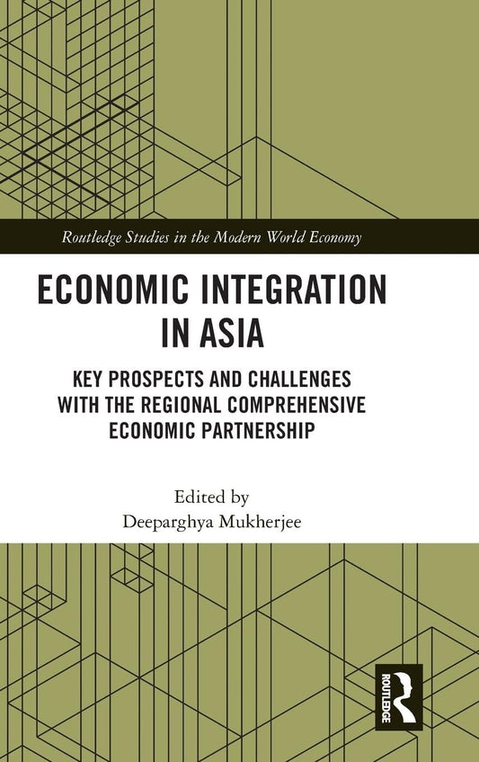 ECONOMIC INTEGRATION IN ASIA: KEY PROSPECTS AND CHALLENGES WITH THE REGIONAL COMPREHENSIVE ECONOMIC PARTNERSHIP