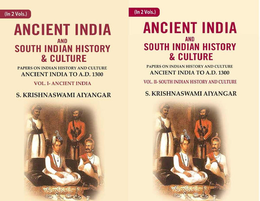 Ancient India and South Indian History & Culture: Papers on Indian History and Culture Ancient India to A.D. 1300, Ancient India and South Indian History and culture  2 Vol. Set  - paperback