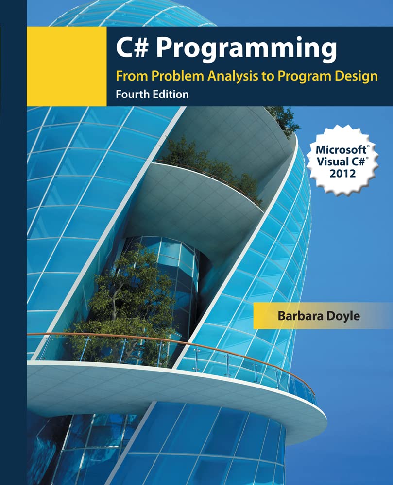 C# PROGRAMMING FROM PROBLEM ANALYSIS PROGRAM DESIGN