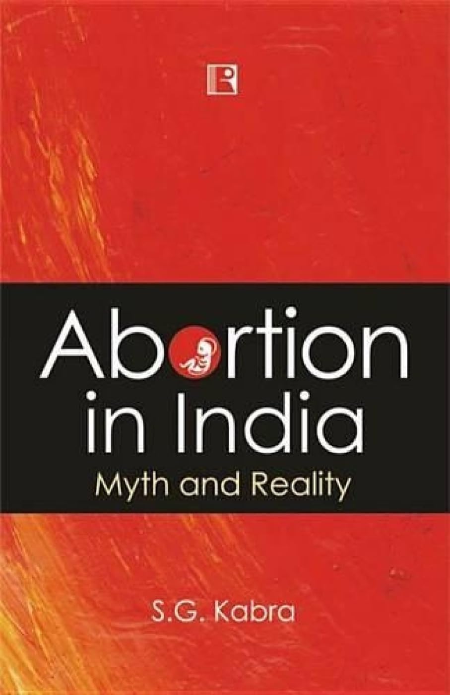 Abortion in India: Myth and Reality -Hardcover