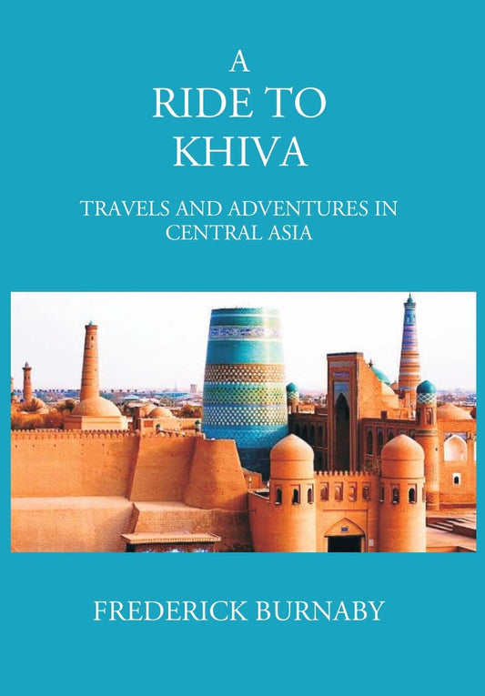 A Ride To Khiva: Travels And Adventures In Central Asia - PAPERBACK