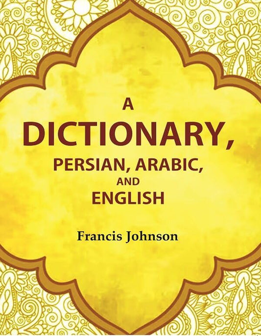 A Dictionary, Persian, Arabic, and English ,HB