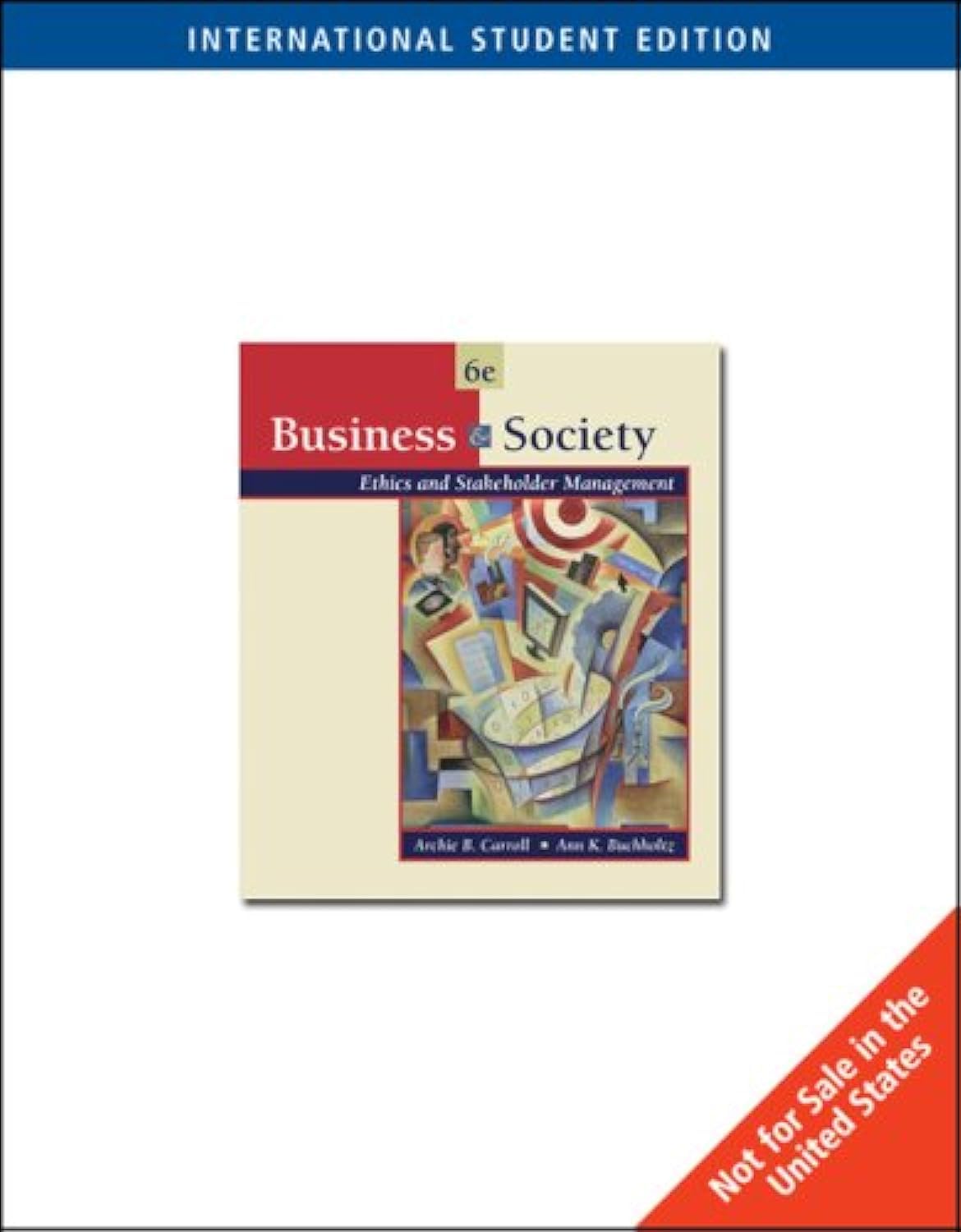 BUSINESS AND SOCIETY : ETHICS AND STAKEHOLDER MANAGEMENT 6E ISE (Paperback 2005)