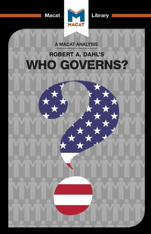 AN ANALYSIS OF ROBERT A. DAHL'S WHO GOVERNS?: DEMOCRACY AND POWER IN AN AMERICAN CITY