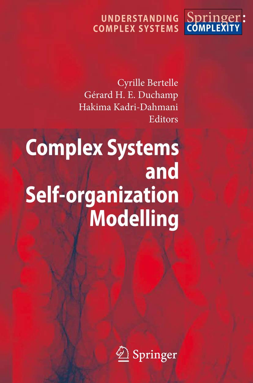 COMPLEX SYSTEMS AND SELF-ORGANIZATION MODELLING (UNDERSTANDING COMPLEX SYSTEMS)
