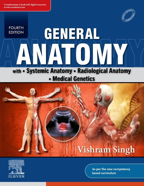 General Anatomy with Systemic Anatomy, Radiological Anatomy, Medical Genetics -4E
