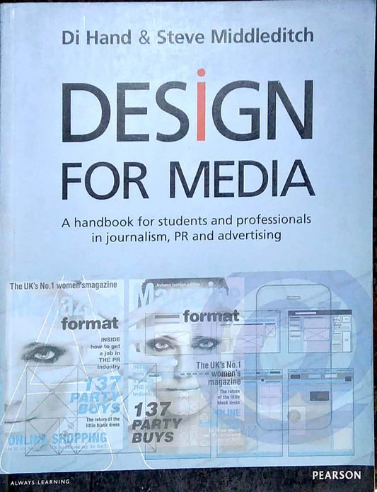 Design for Media: A Handbook for Students and Professionals in Journalism PR and Advertising (PB)