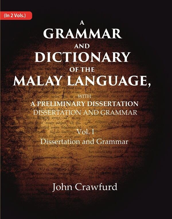 A Grammar and Dictionary of the Malay Language, With a Preliminary Dissertation: Dissertation and Grammar VOL:1 - PAPERBACK