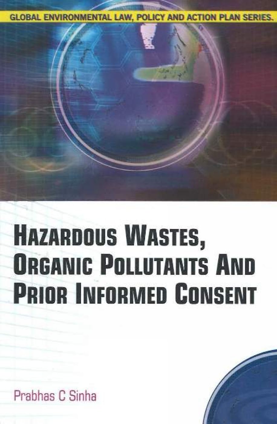 HAZARDOUS WASTES, ORGANIC POLLUTANTS AND PRIOR INFORMED CONSENT