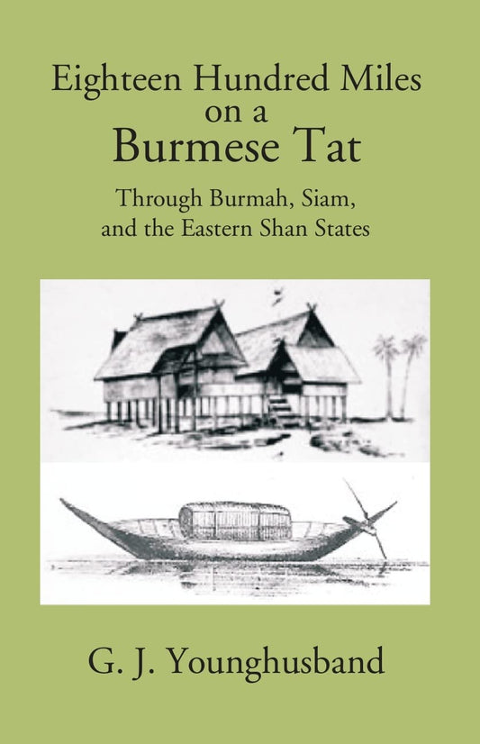 Eighteen Hundred Miles On A Burmese Tat Through Burmah, Siam And The Eastern Shan States   - Paperback