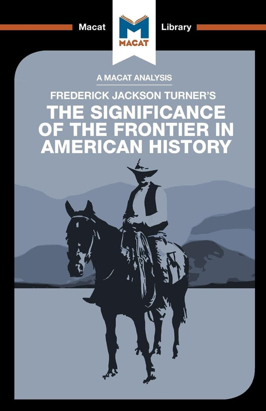AN ANALYSIS OF FREDERICK JACKSON TURNER'S: THE SIGNIFICANCE OF THE FRONTIER IN AMERICAN HISTORY