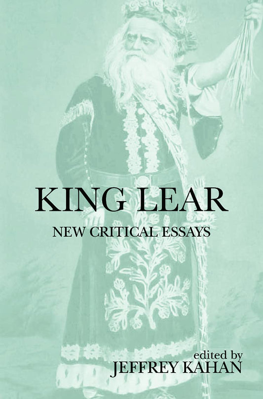 KING LEAR: NEW CRITICAL ESSAYS