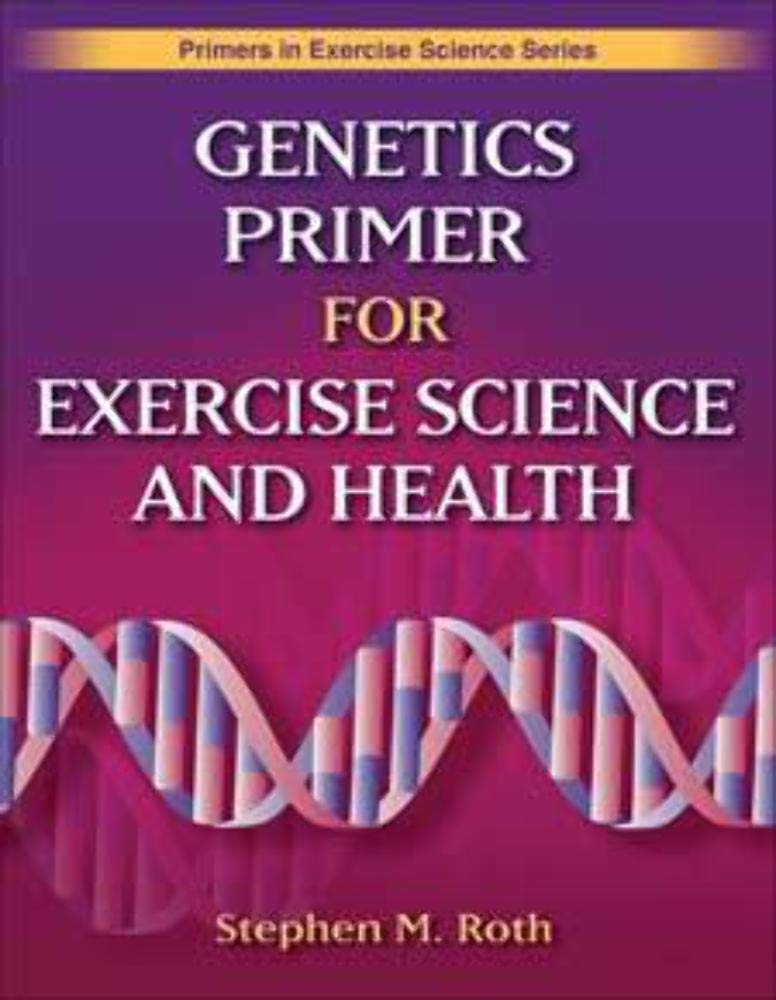 Genetics Primer for Exercise Science and Health (Primers in Exercise Science)