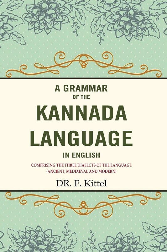 A Grammar of the Kannada Language in English: Comprising the Three Dialects of the Language (Ancient, Mediaeval and Modern)  - Paperback