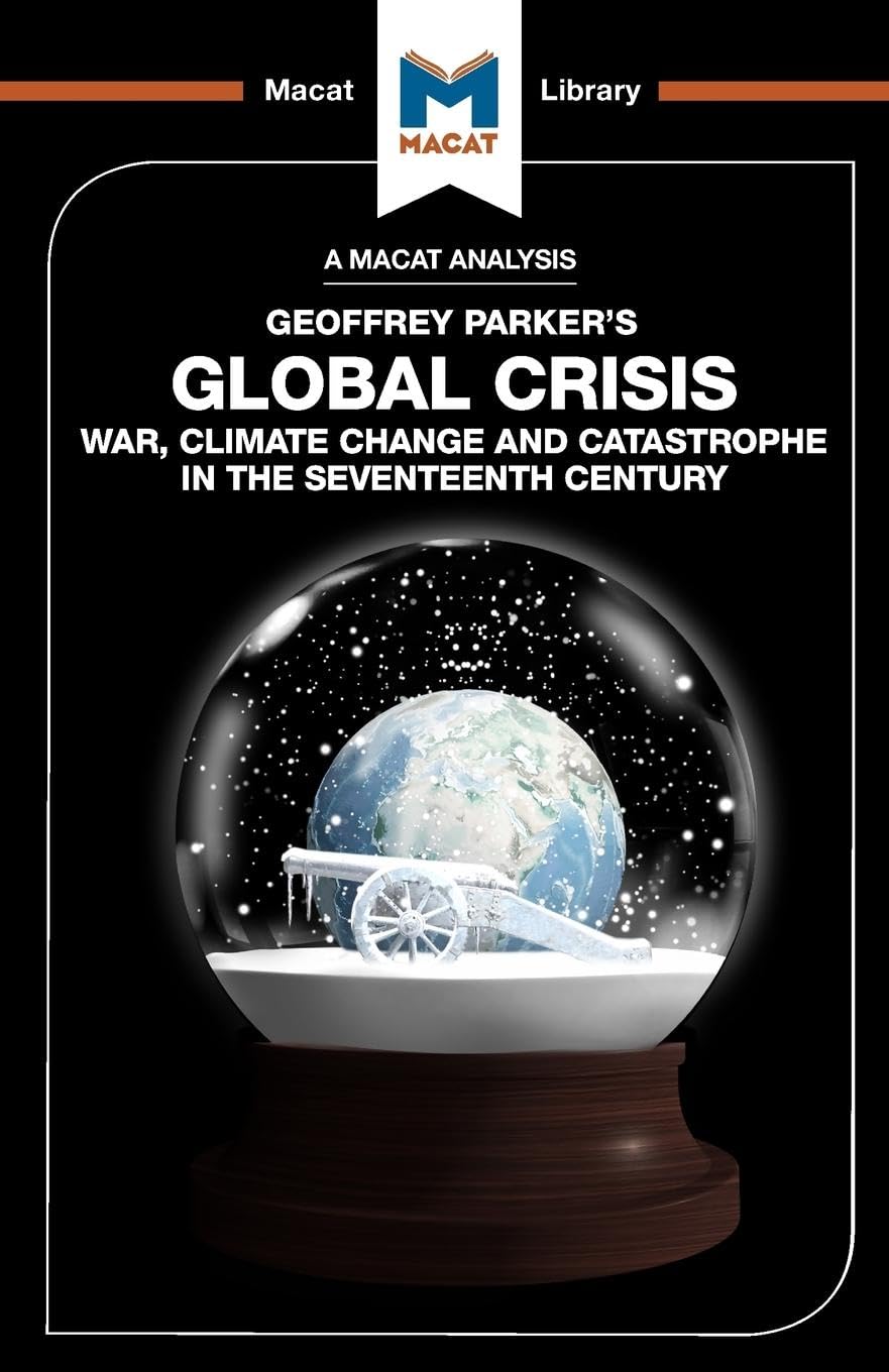 AN ANALYSIS OF GEOFFREY PARKER'S: GLOBAL CRISIS WAR, CLIMATE CHANGE AND CATASTROPHE IN THE SEVENTEENTH CENTURY