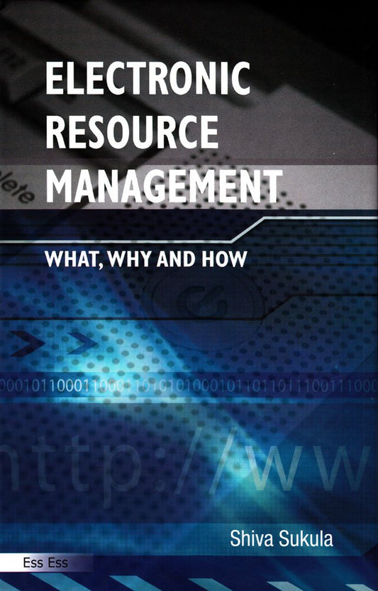 Electronic Resource Management: What, Why and How