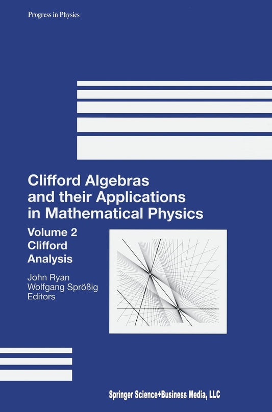 CLIFFORD ALGEBRAS AND THEIR APPLICATIONS IN MATHEMATICAL PHYSICS: CLIFFORD ANALYSIS