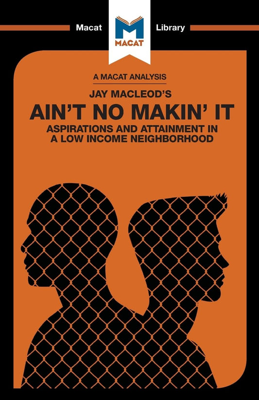AN ANALYSIS OF JAY MACLEOD'S AIN'T NO MAKIN' IT: ASPLIRATIONS AND ATTAINMENT IN A LOW-INCOME NEIGHBORHOOD