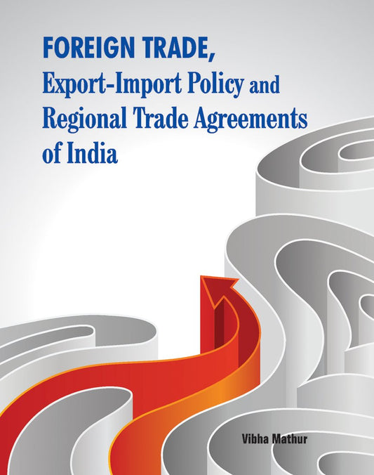 Foreign Trade, Export-Import Policy and Regional Trade Agreements of India