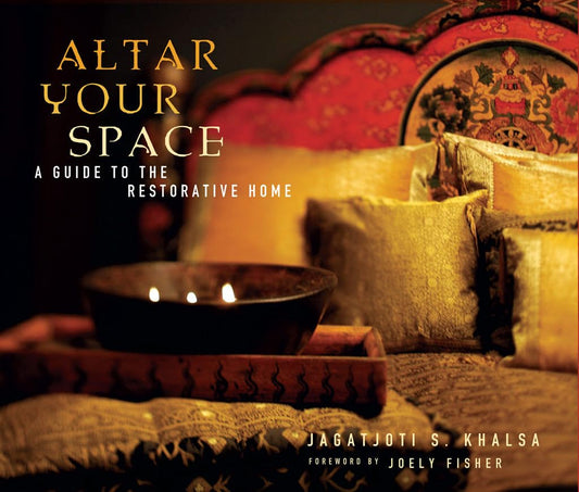 ALTAR YOUR SPACE, JAGATJOTI S. KHALSA