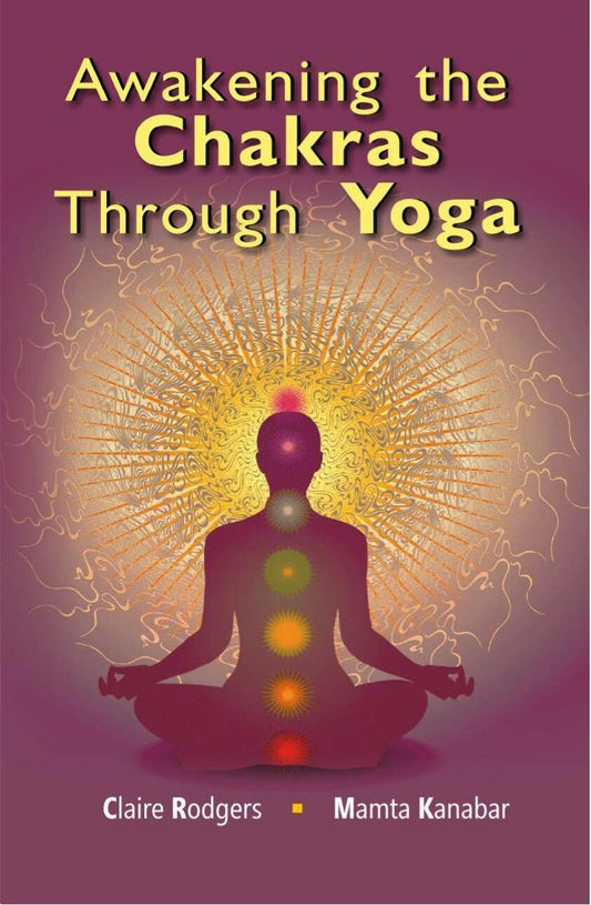Awakening the Chakras Through Yoga  - Hardcover