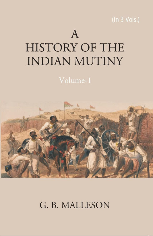 History of The Indian Mutiny, 1857-1859 - PAPERBACK , VOL -1