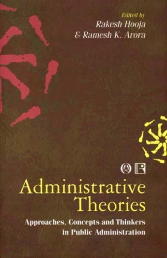 Administrative Theories: Approaches Concepts and Thinkers in Public Administration -Hardcover
