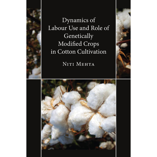 Dynamics of Labour Use and Role of Genetically Modified Crops in Cotton Cultivation