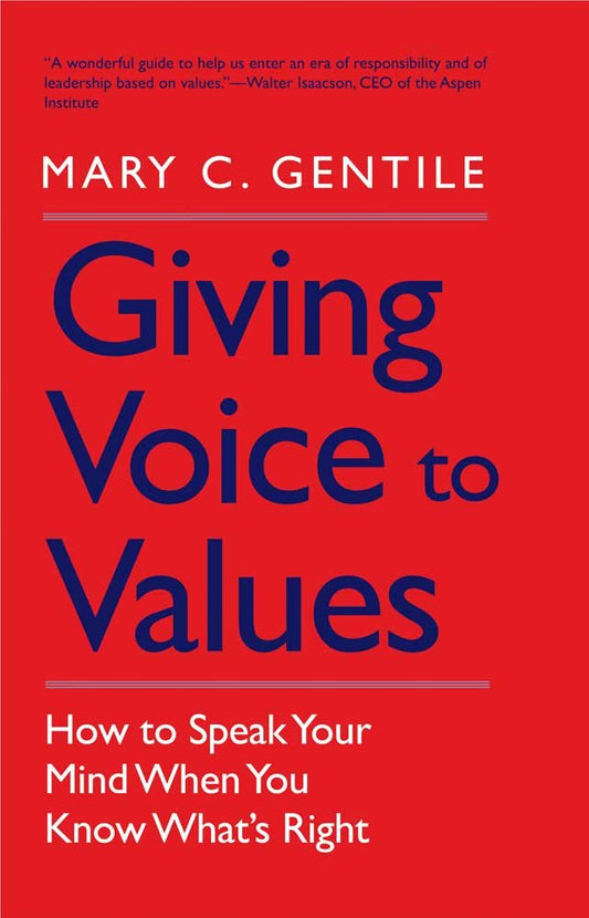 GIVING VOICE TO VALUES – HOW TO SPEAK YOUR MIND WHEN YOU KNOW WHAT'S RIGHT