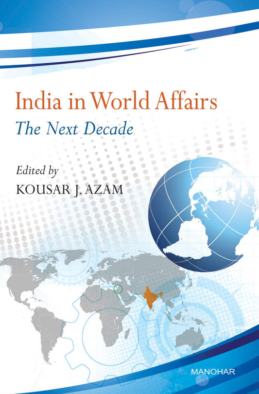 INDIA IN WORLD AFFAIRS: THE NEXT DECADE