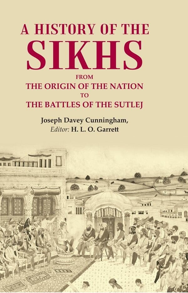 A History of the Sikhs From the Origin of the Nation to the Battles of the Sutlej - Paperback
