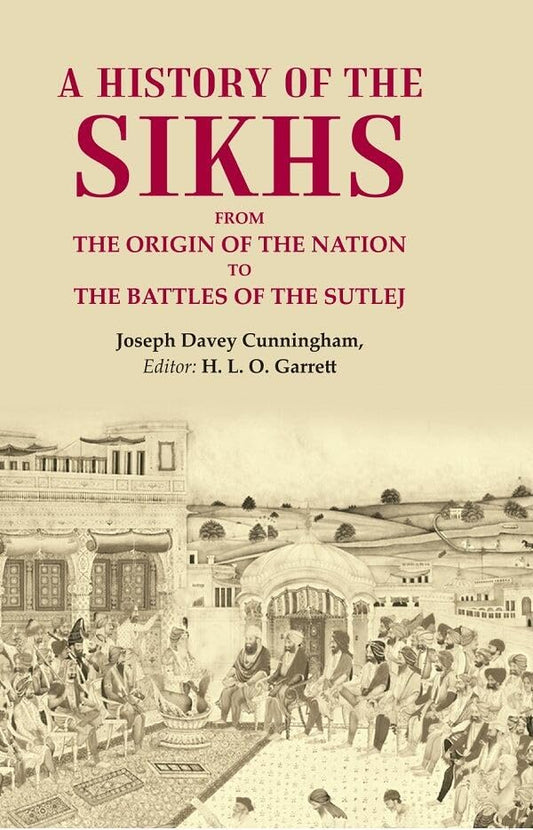 A History of the Sikhs From the Origin of the Nation to the Battles of the Sutlej - Paperback